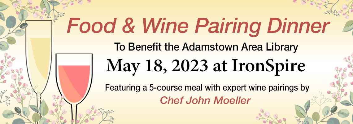 Food and Wine Pairing Dinner to benefit the Adamstown Area Library.