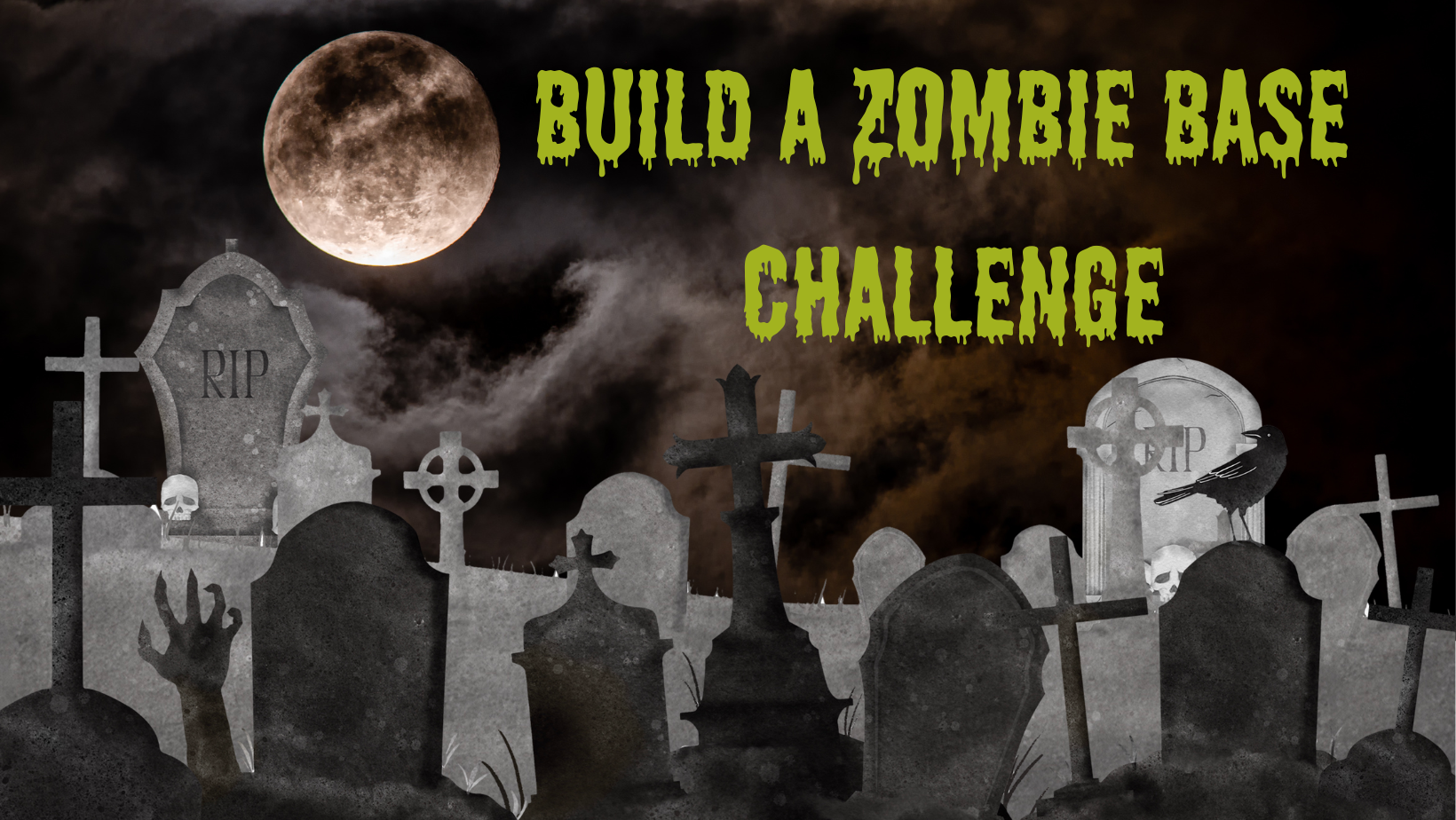 Build a Zombie Base Challenge