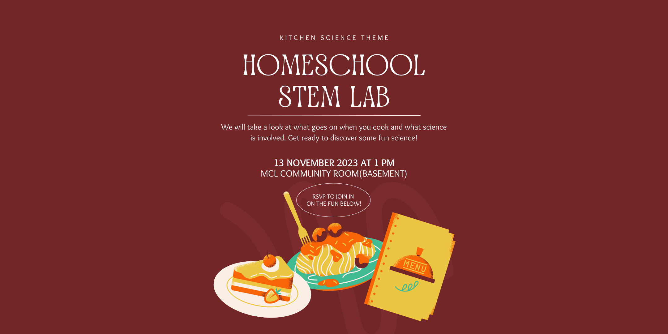 Kitchen Science Lab Homeschool STEM Lab November 13th at 1pm in the Community Room(basement). Explore the cool world of science you've never thought about... in the kitchen!