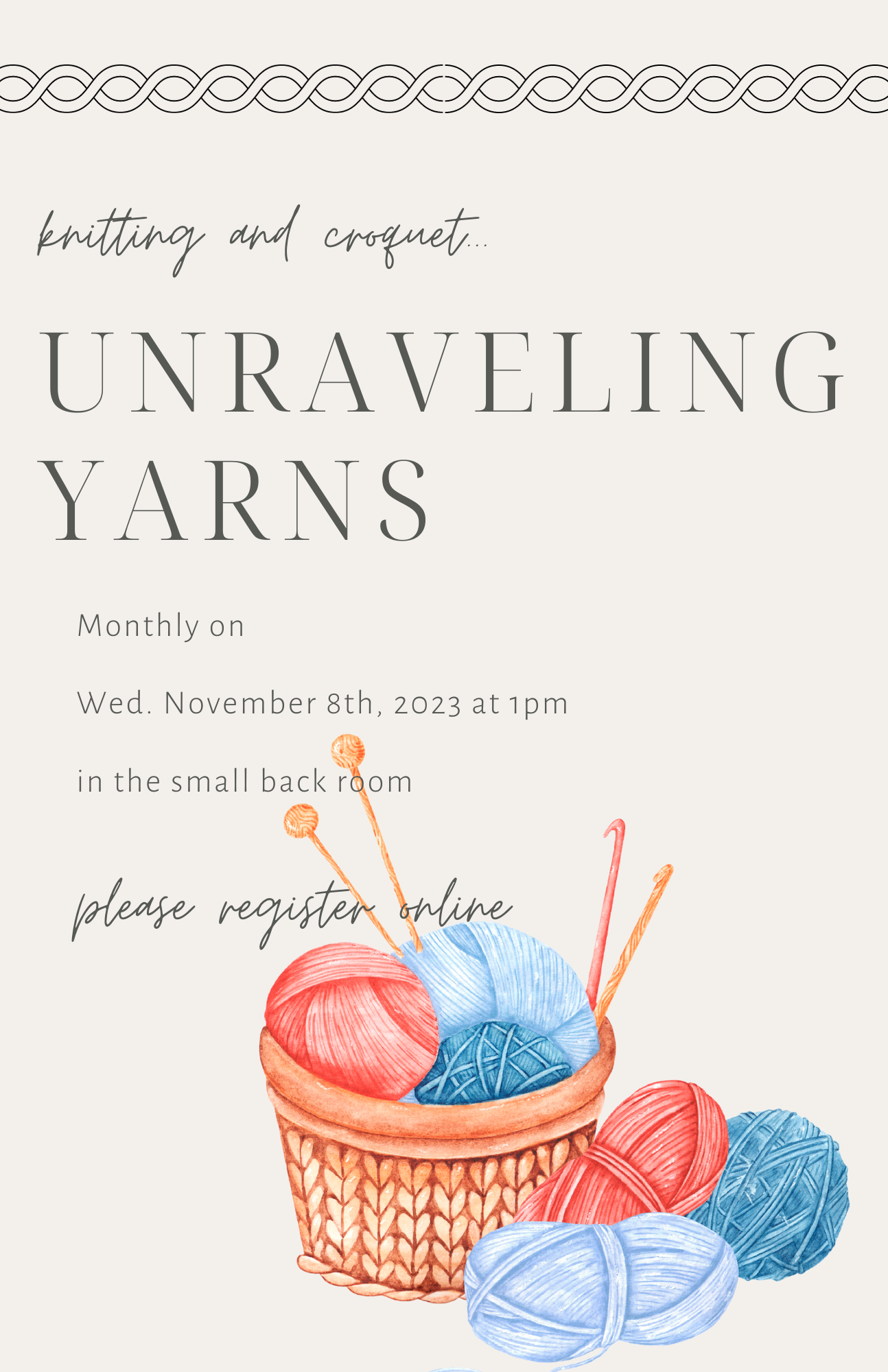 knitting and crochet group, Unraveling Yarns. November 8th from 1-2:30pm Registration is required.