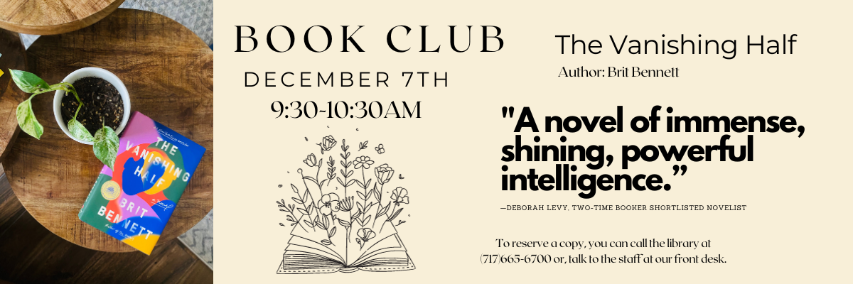 Book Club December 7th at 9:30am. Book: The Vanishing Half by Brit Bennett