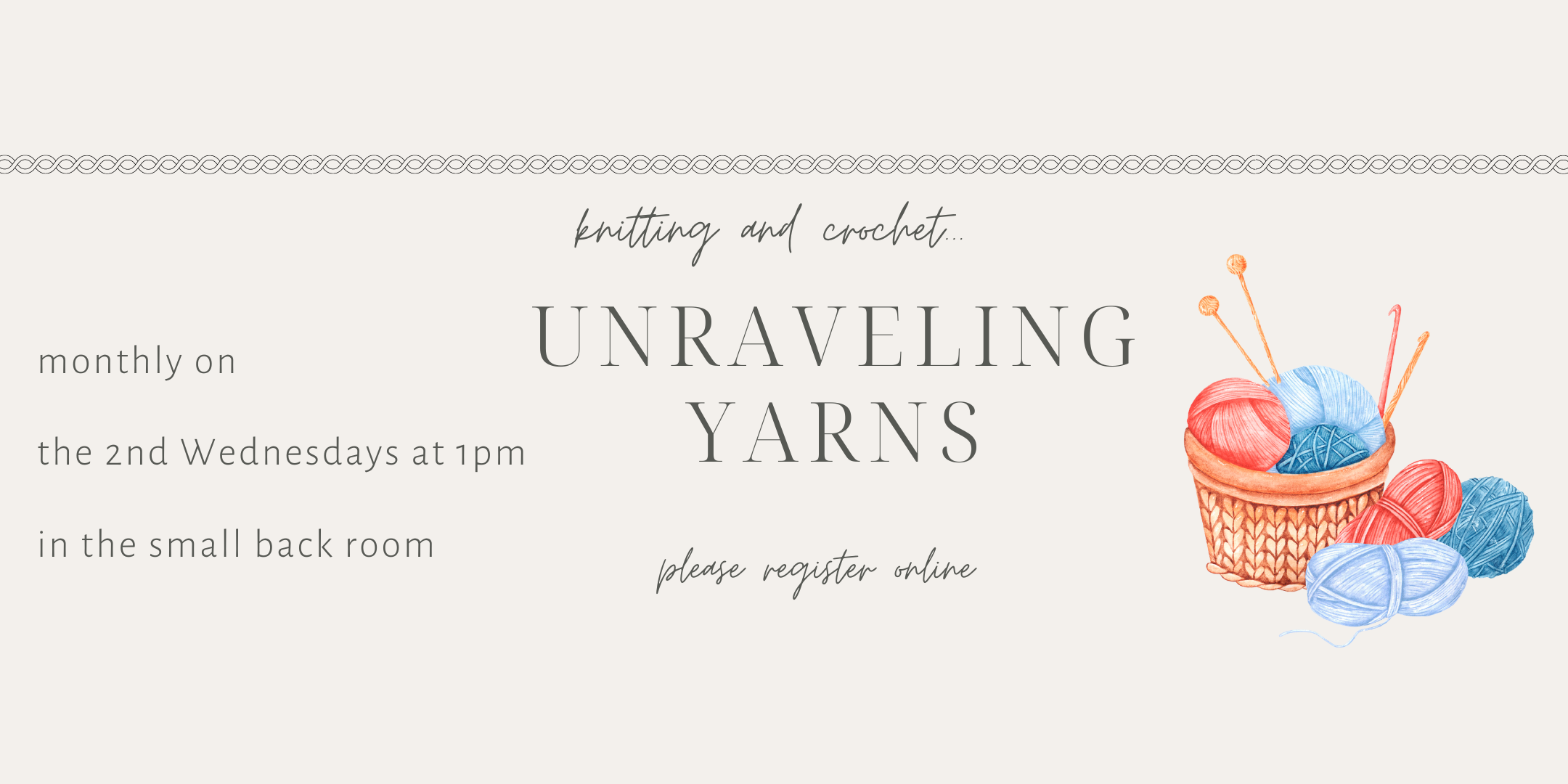 Unraveling Yarns knitting and crochet group 2nd Wednesdays of the month