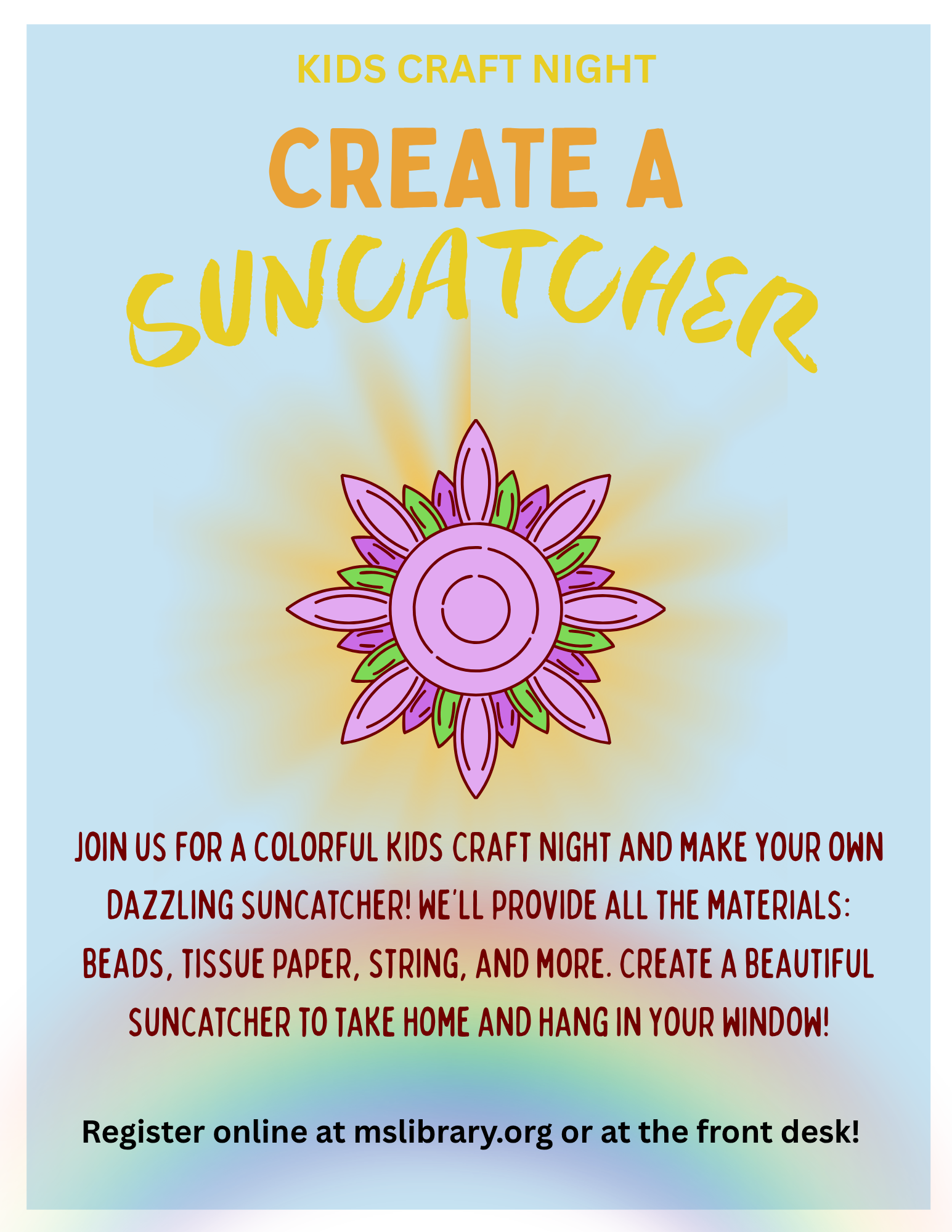 Join us for a colorful Kids Craft Night and make your own dazzling suncatcher! We’ll provide all the materials:  beads, tissue paper, string, and more. Create a beautiful suncatcher to take home and hang in your window!