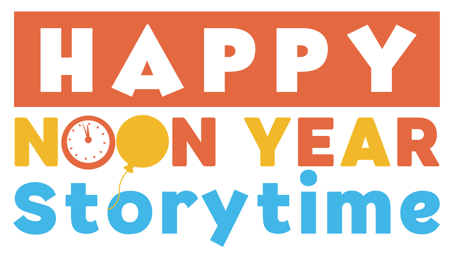 Happy Noon Year Storytime in orange, yellow and blue