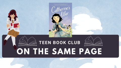 "On the Same Page" Teen Book Club Discusses "Catherine's War" by Julia Billet