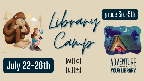 Library Camp July 22nd to 26th from 9:30am- 3pm For students who have completed 3rd-5th grade