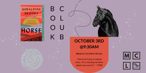 Book Club is meeting on October 3rd at 9:30am to discuss the book Horse by Geraldine Brooks