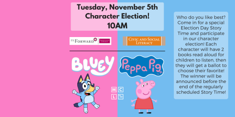 Character Election Story Time for Election Day! Join us and have your child vote for whichever character they like best! 2 stories of each character will be read and then voting and results will be announced before the end of the program.