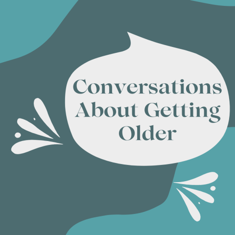 conversations about getting older