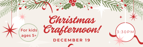 Crafternoon monthly on the 3rd Thursdays at 3:30pm. Join us for Christmas crafts with Miss Esther!