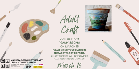 Adult Craft on March 15th from 10am-12:30pm will be painting your own terracotta pot with Miss Vicki. Please bring your own terracotta pot. All art supplies will be provided.