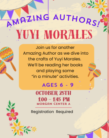 Amazing Authors featuring Yuyi Morales - October 25th 1:00 - 1:45 PM in Morgan C.  Registration is required. 
