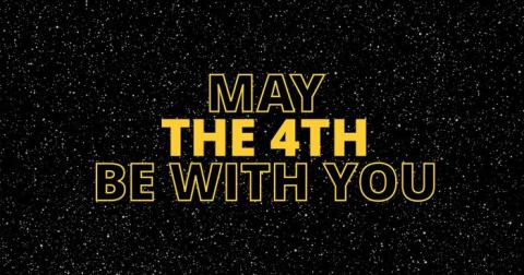 "May the 4th be with you"