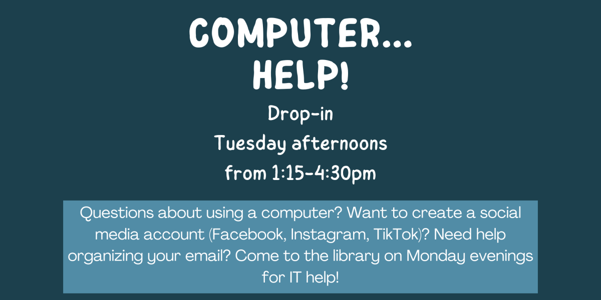 Computer Help on Tuesday afternoons from 1:15-4:30pm