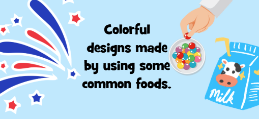 Colorful designs made by using some common foods. 